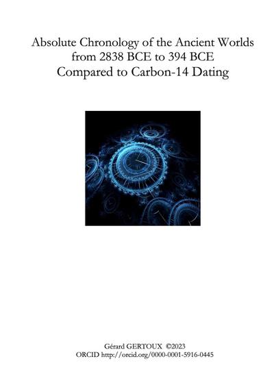 Absolute Chronology of the Ancient Worlds, from 2838 BCE to 394 BCE, Compared to Carbon-14 Dating