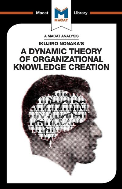 An Analysis of Ikujiro Nonaka’s A Dynamic Theory of Organizational Knowledge Creation