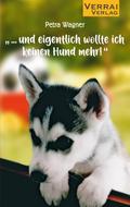’... und eigentlich wollte ich keinen Hund m