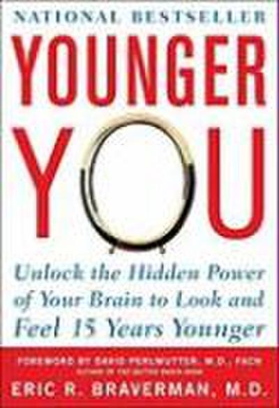 Younger You: Unlock the Hidden Power of Your Brain to Look and Feel 15 Years Younger