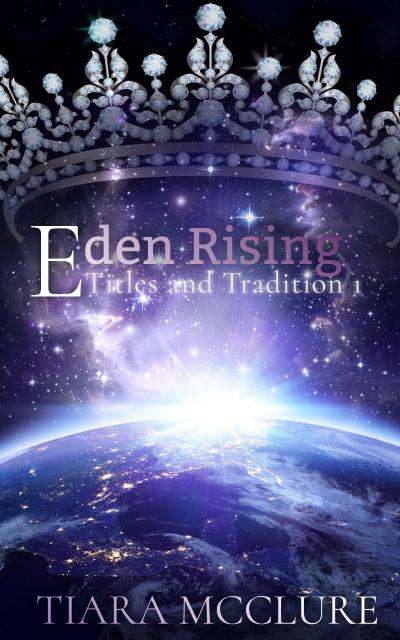 Eden Rising (Titles and Traditions, #1)
