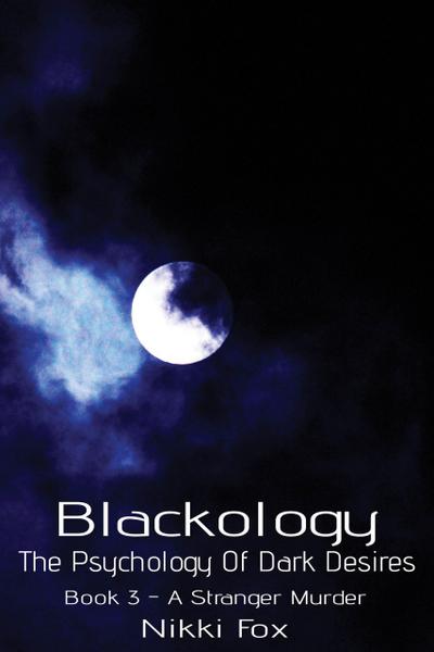 Blackology (Book 3 - A Stranger Murder)