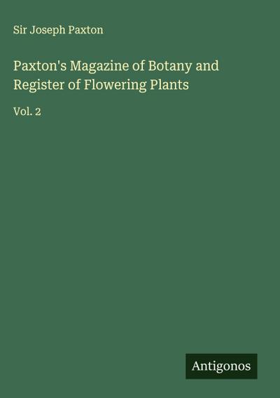 Paxton’s Magazine of Botany and Register of Flowering Plants
