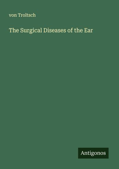 The Surgical Diseases of the Ear