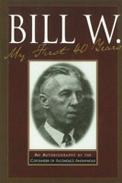 Bill W My First 40 Years