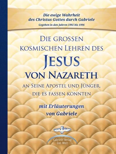 Die großen kosmischen Lehren des Jesus von Nazareth an Seine Apostel und Jünger, die es fassen konnten