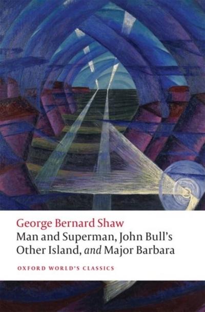 Man and Superman, John Bull’s Other Island, and Major Barbara