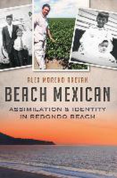Beach Mexican: Assimilation & Identity in Redondo Beach