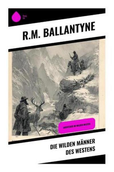 Die wilden Männer des Westens