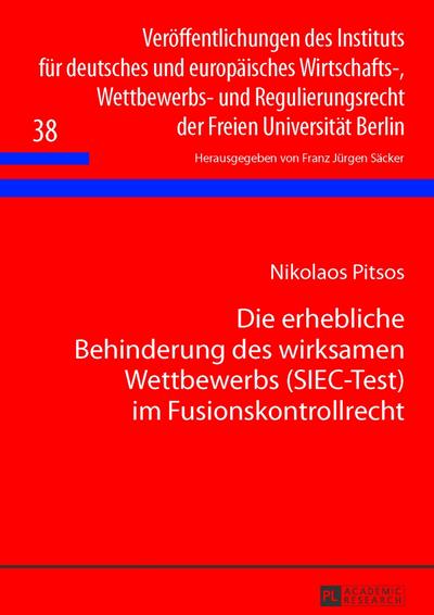 Die erhebliche Behinderung des wirksamen Wettbewerbs (SIEC-Test) im Fusionskontrollrecht: Zugleich ein Beitrag zur Problematik der oligopolistischen ... der Freien Universität Berlin)