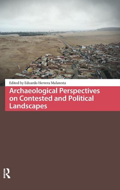 Archaeological Perspectives on Contested and Political Landscapes