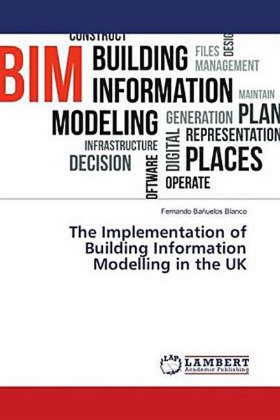 The Implementation of Building Information Modelling in the UK