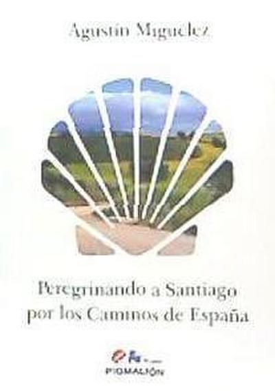 Miguélez Posada, A: Peregrinando a Santiago por los caminos