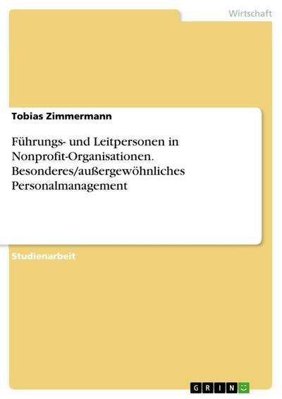 Führungs- und Leitpersonen in Nonprofit-Organisationen. Besonderes/außergewöhnliches Personalmanagement
