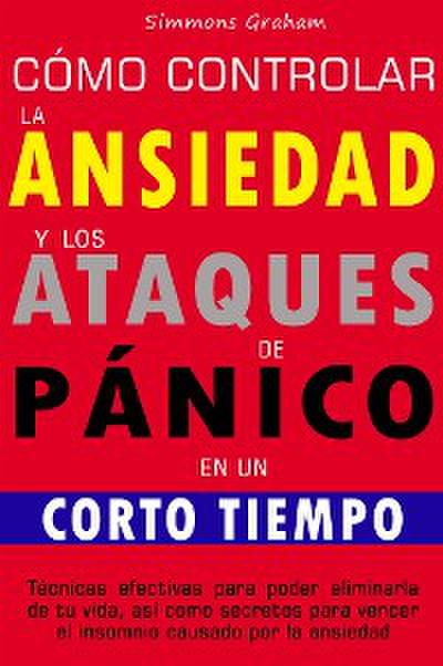 Cómo controlar la ansiedad y los ataques de pánico en un corto tiempo