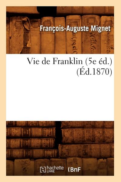 Vie de Franklin (5e Éd.) (Éd.1870)