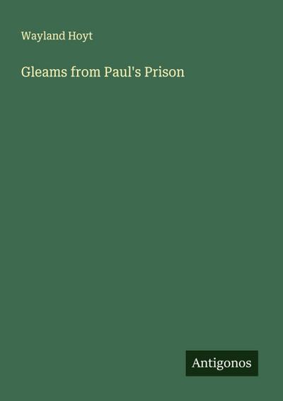 Gleams from Paul’s Prison