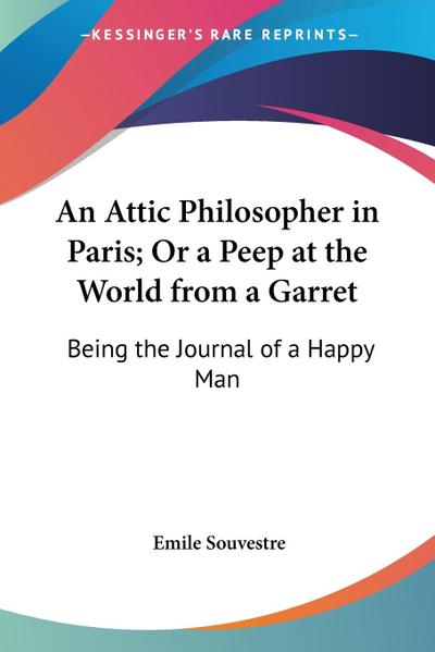 An Attic Philosopher in Paris; Or a Peep at the World from a Garret