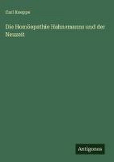 Die Homöopathie Hahnemanns und der Neuzeit