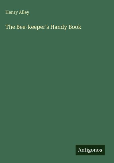 The Bee-keeper’s Handy Book