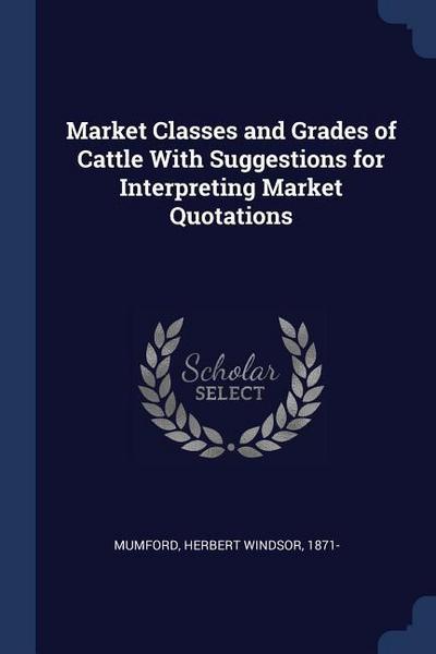 Market Classes and Grades of Cattle With Suggestions for Interpreting Market Quotations
