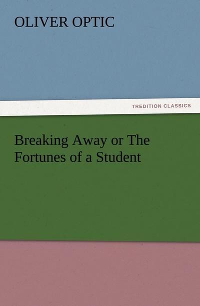Breaking Away or The Fortunes of a Student