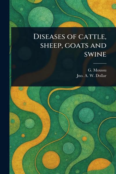 Diseases of Cattle, Sheep, Goats and Swine