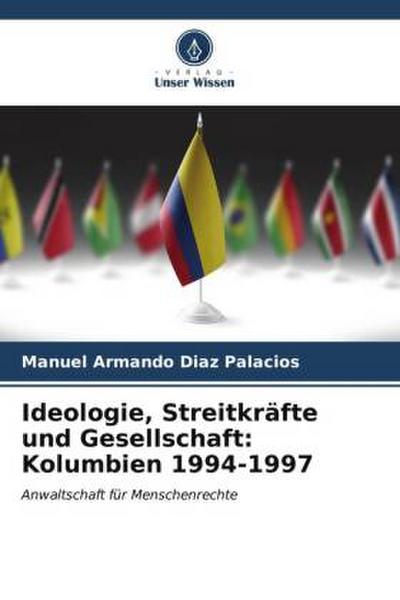 Ideologie, Streitkräfte und Gesellschaft: Kolumbien 1994-1997