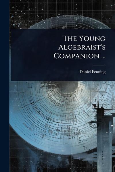 The Young Algebraist’s Companion ...