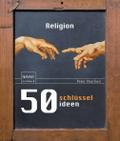 50 Schlüsselideen Religion