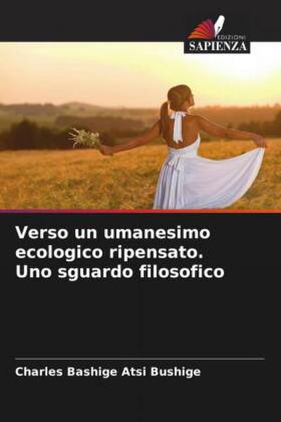 Verso un umanesimo ecologico ripensato. Uno sguardo filosofico