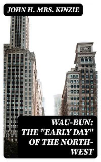 Wau-Bun: The "Early Day" of the North-West