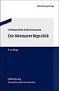 Die Weimarer Republik (Oldenbourg Grundriss der Geschichte, 16, Band 16)