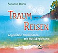 Traum-Reisen: Angeleitete Meditationen mit Musikbegleitung