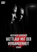 WETTLAUF MIT DER VERGANGENHEIT von Heather Gardiner | Ebook