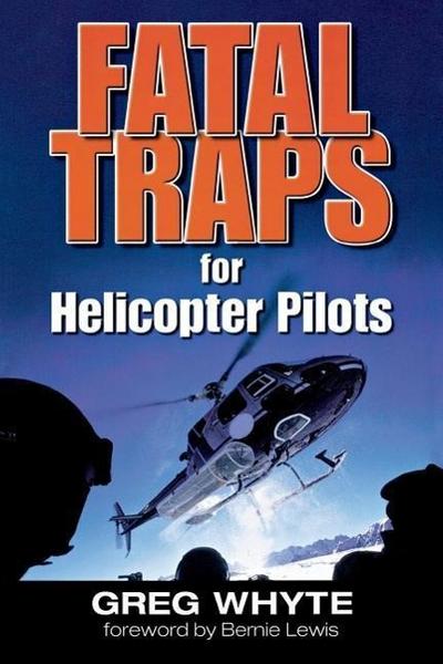 Fatal Traps for Helicopter Pilots - Greg Whyte