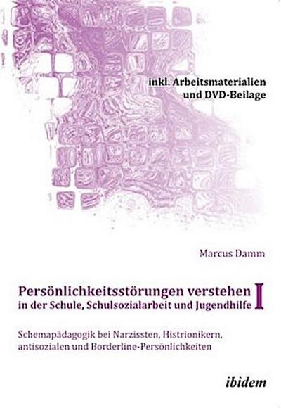 Persönlichkeitsstörungen verstehen in der Schule, Schulsozialarbeit und Jugendhilfe I