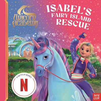 Unicorn Academy: Isabel’s Fairy Island Rescue