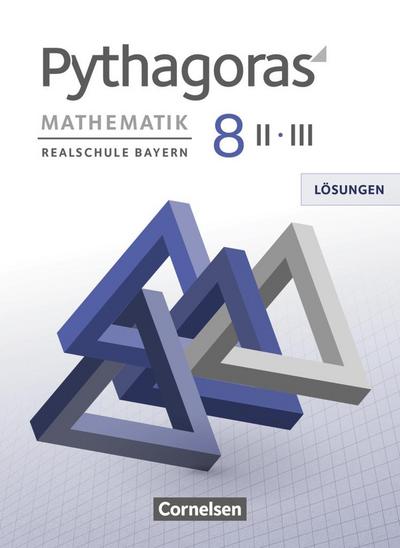 Pythagoras 8. Jahrgangsstufe (WPF II/III) - Realschule Bayern - Lösungen zum Schülerbuch