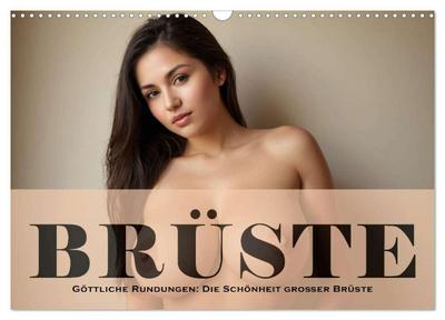 Göttliche Rundungen: Die Schönheit großer Brüste (Wandkalender 2026 DIN A3 quer), CALVENDO Monatskalender