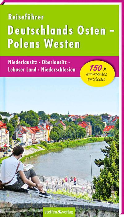 Reiseführer Deutschlands Osten - Polens Westen: Niederlausitz - Oberlausitz - Lebuser Land - Niederschlesien