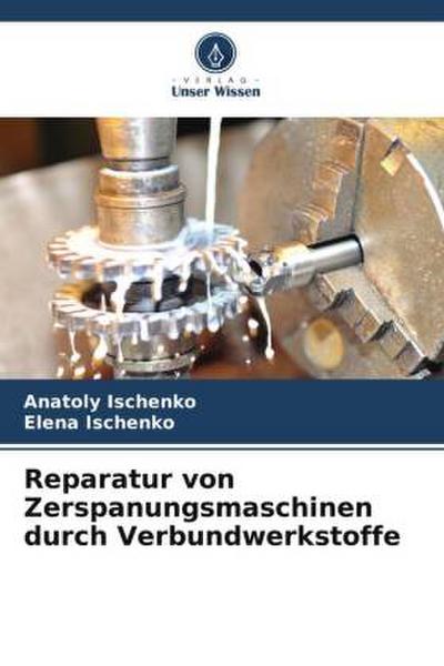 Reparatur von Zerspanungsmaschinen durch Verbundwerkstoffe