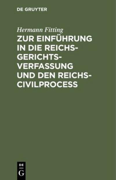 Zur Einführung in die Reichs-Gerichtsverfassung und den Reichs-Civilproceß