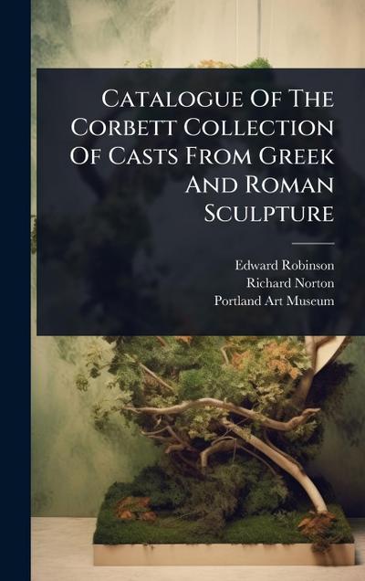 Catalogue Of The Corbett Collection Of Casts From Greek And Roman Sculpture