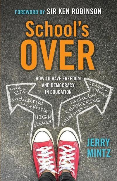 School’s Over: How to Have Freedom and Democracy in Education