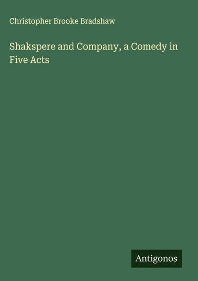 Shakspere and Company, a Comedy in Five Acts
