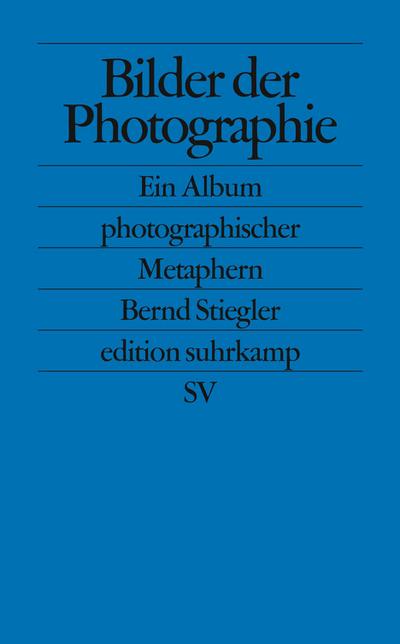 Bilder der Photographie: Ein Album photographischer Metaphern (edition suhrkamp)