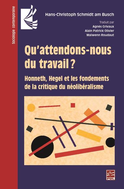 Qu’attendons-nous du travail? Honneth, Hegel et les fondements de la critique du néolibéralisme