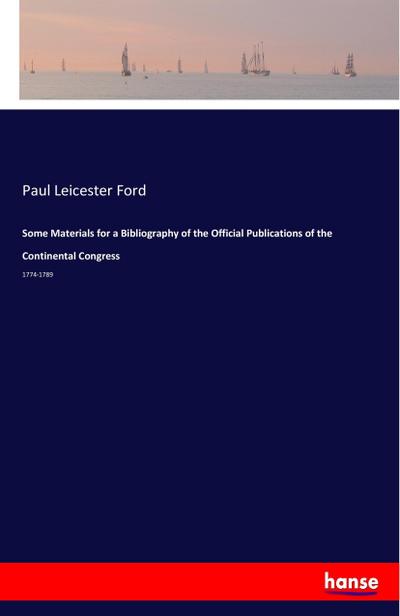 Some Materials for a Bibliography of the Official Publications of the Continental Congress