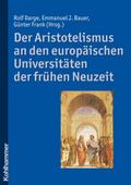 Der Aristotelismus an den europäischen Universitäten der frühen Neuzeit